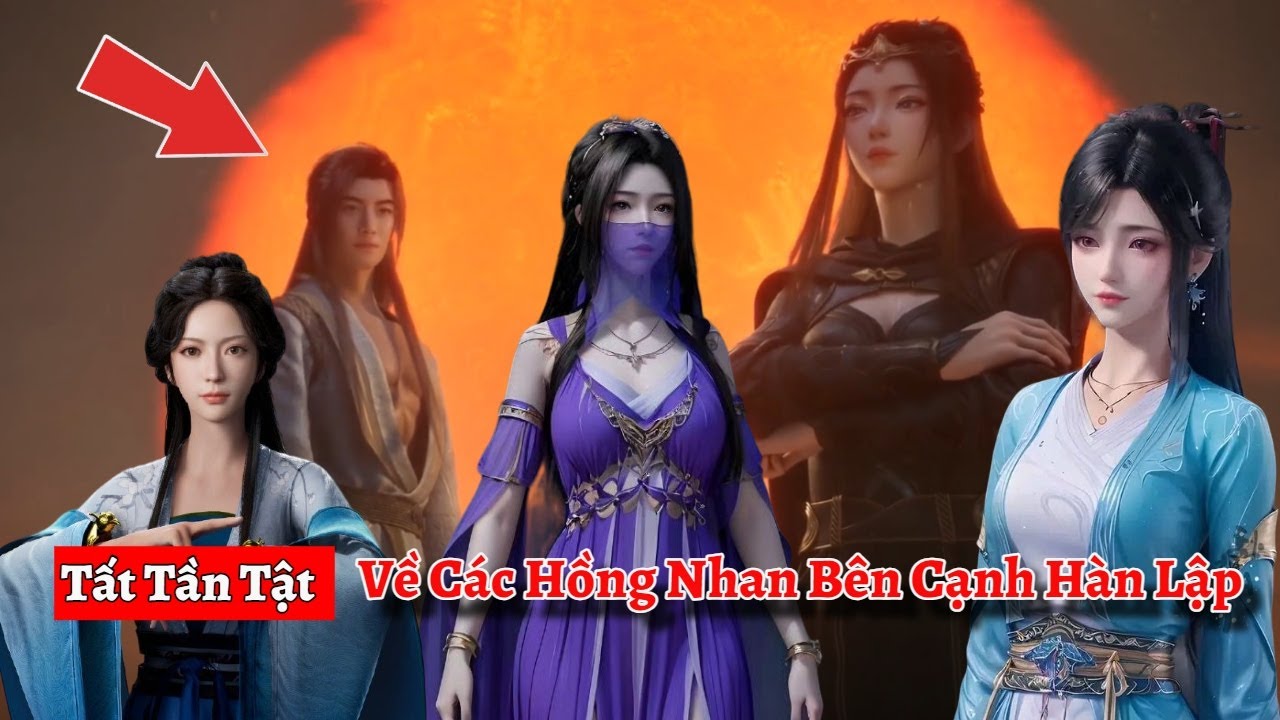 Tất Tần Tật Về Các Hồng Nhan Bên Cạnh Hàn Lập Trong Phàm Nhân Tu Tiên
