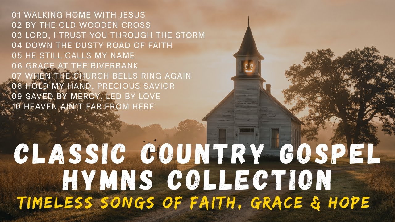 Classic Country Gospel Hymns Collection | Timeless Songs of Faith, Grace & Hope