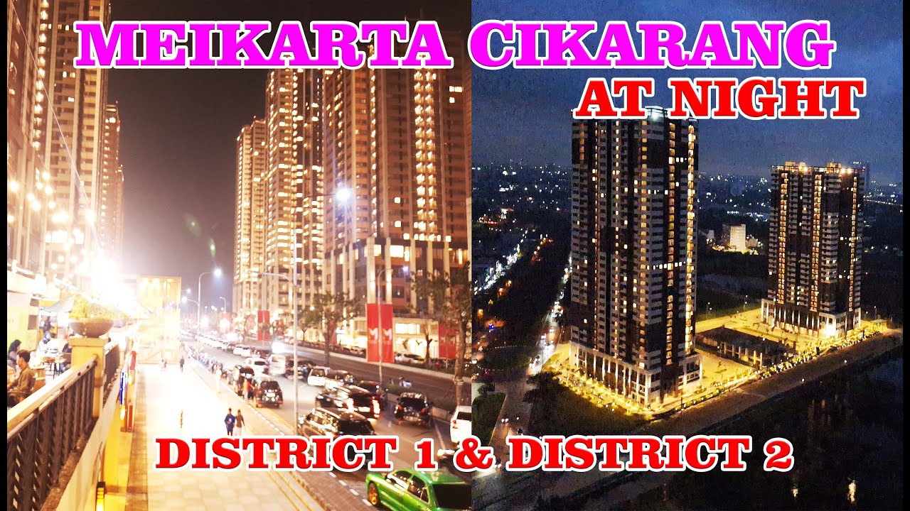 REVIEW SUASANA MEIKARTA CIKARANG DISTRICT 1 & DISTRICT 2 DI MALAM HARI.DESEMBER 2025