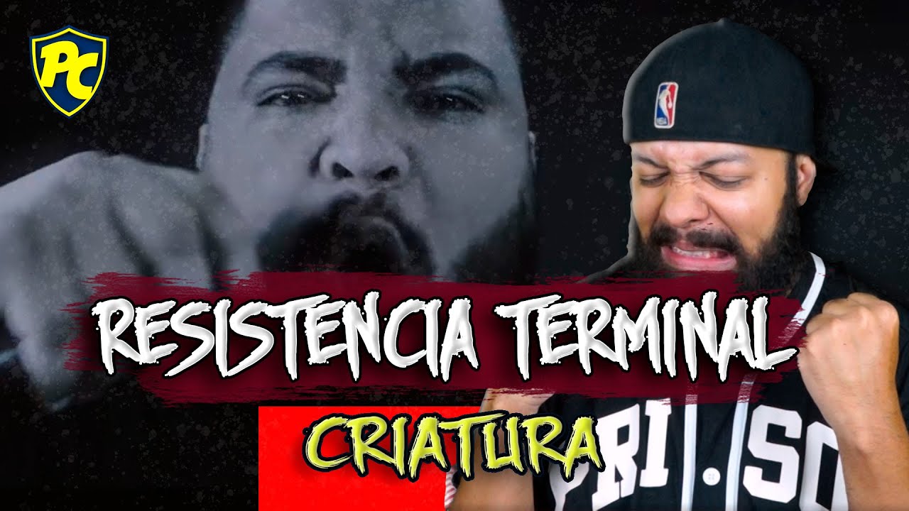 RESISTÊNCIA TERMINAL - Criatura (REACT + COMENTÁRIOS)