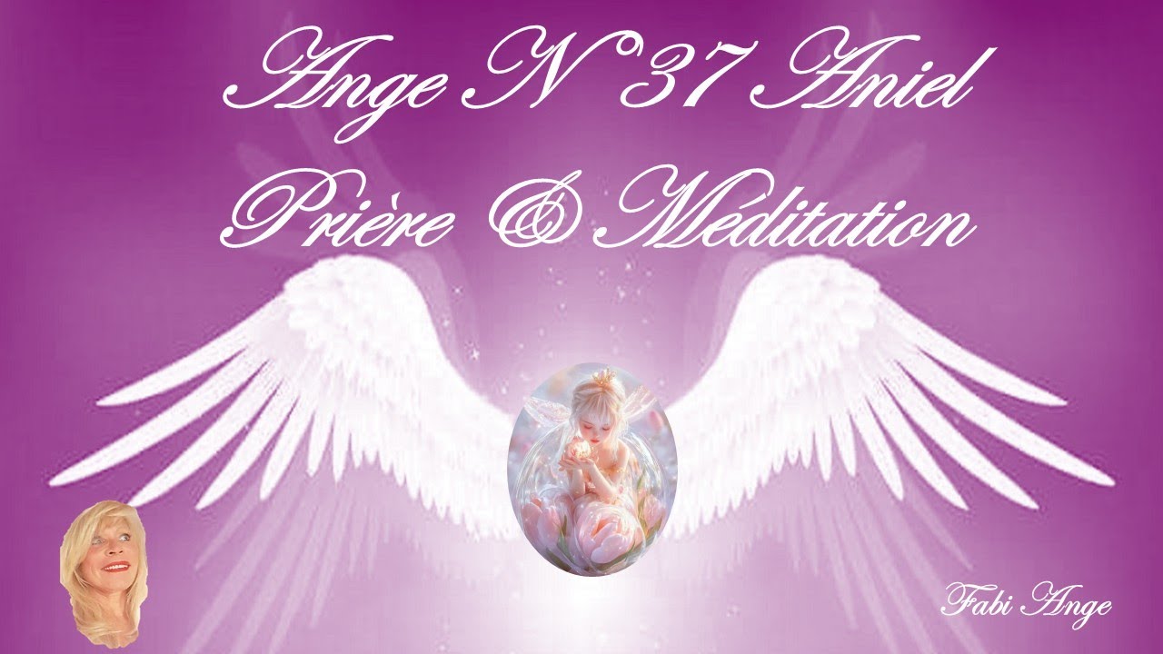 Nouvelle Vidéo 24 SEPTEMBRE 😇N°37 ANGE ANIEL😇🙏Prière et Méditation avec l'Ange Gardien ANIEL🙏