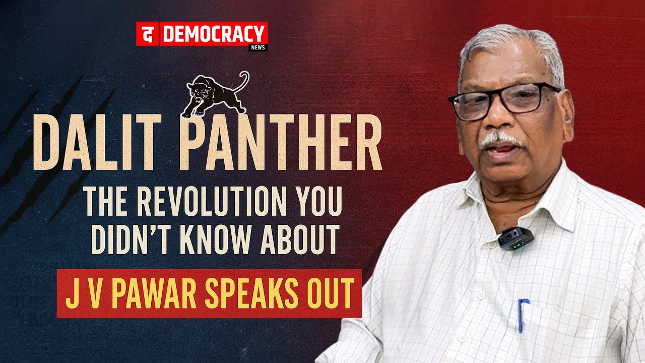 J V Pawar on Dalit Panther: A Revolution Inspired by Global Struggles
