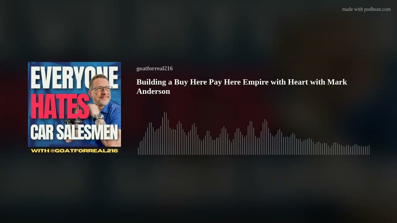 Building a Buy Here Pay Here Empire with Heart with Mark Anderson