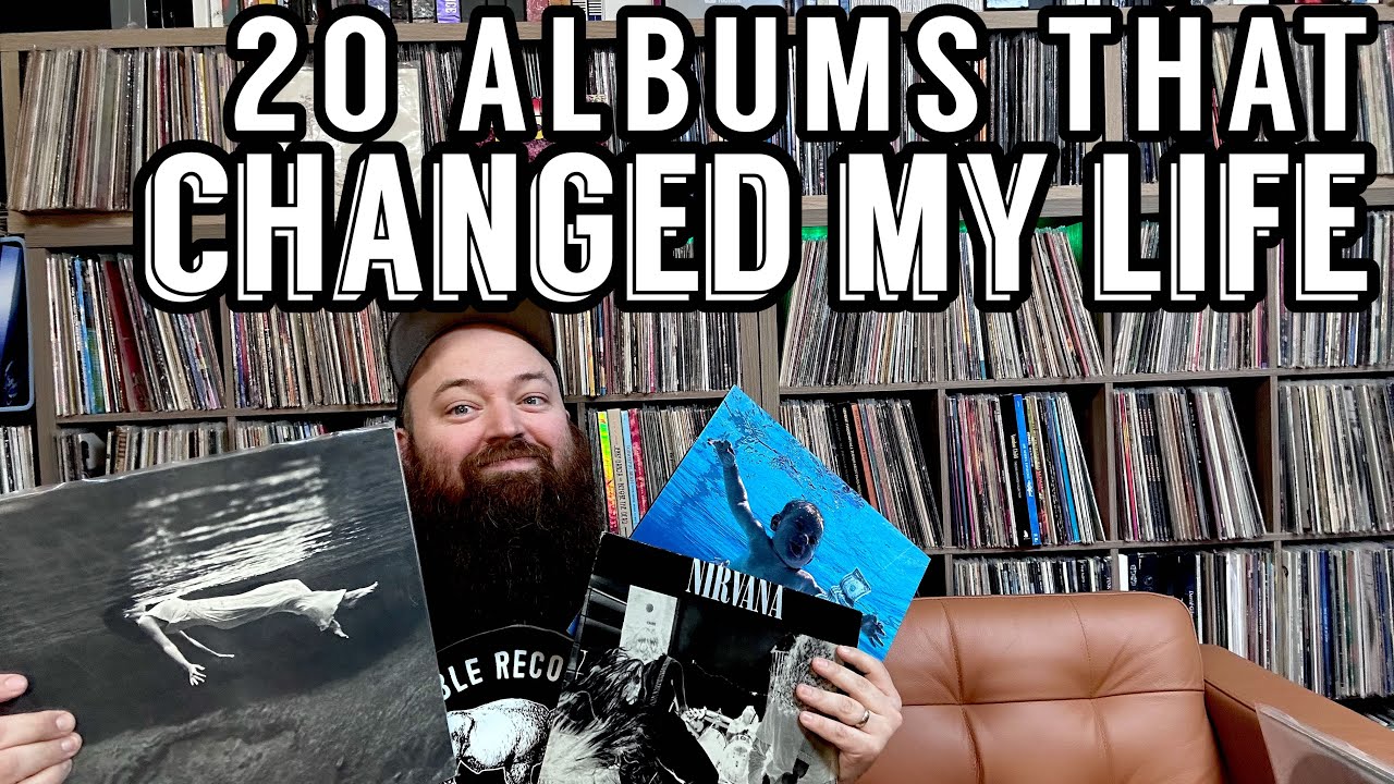 20 Albums that Changed My Life!
