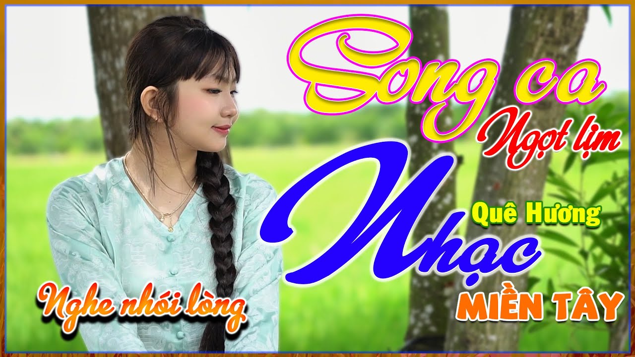 Nhạc Quê Hương Miền Tây, Song Ca Ngọt Lịm, LK Nhạc Dân Ca Nghe Nhói Lòng, Bolero 72H