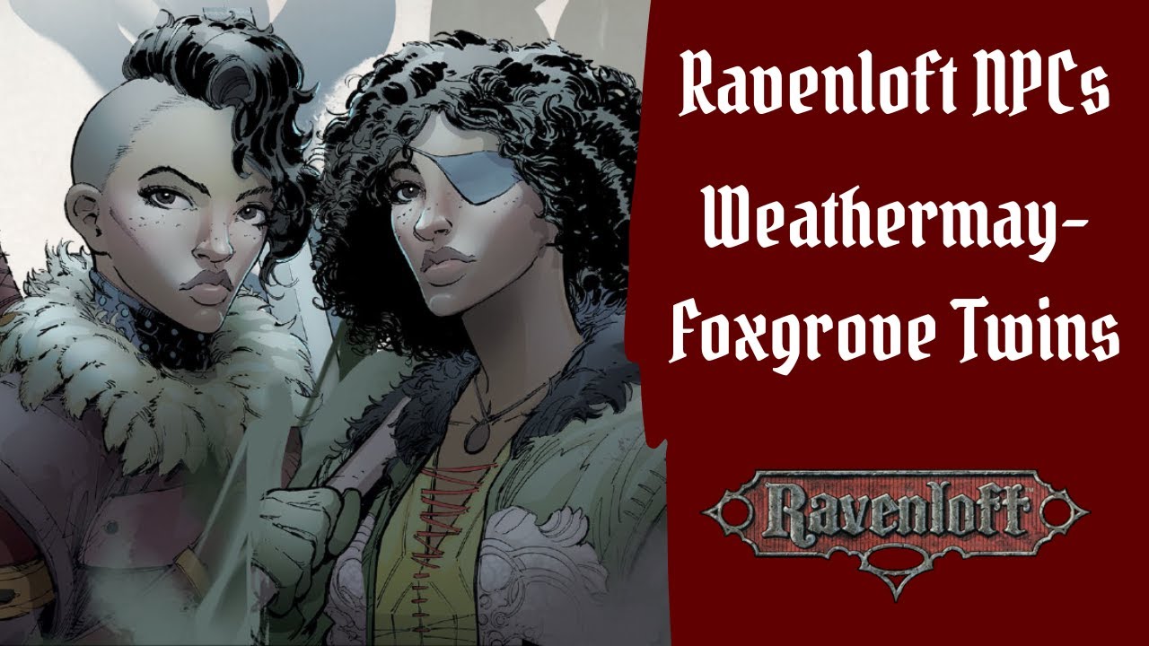 Weathermay-Foxgrove Twins: Ravenloft NPCs, Laurie & Gennifer - Roleplay Tips, Stat Blocks, & More
