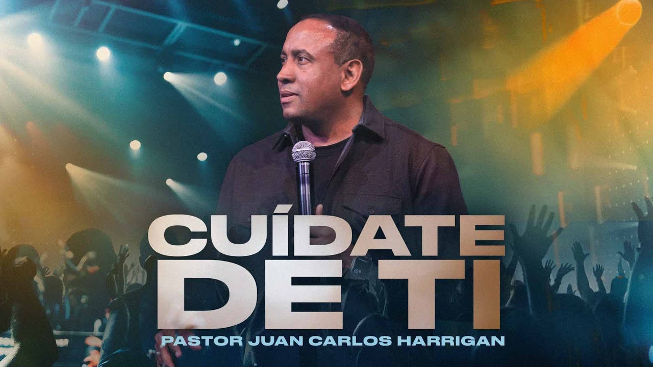Cuídate de ti | Pastor Juan Carlos Harrigan