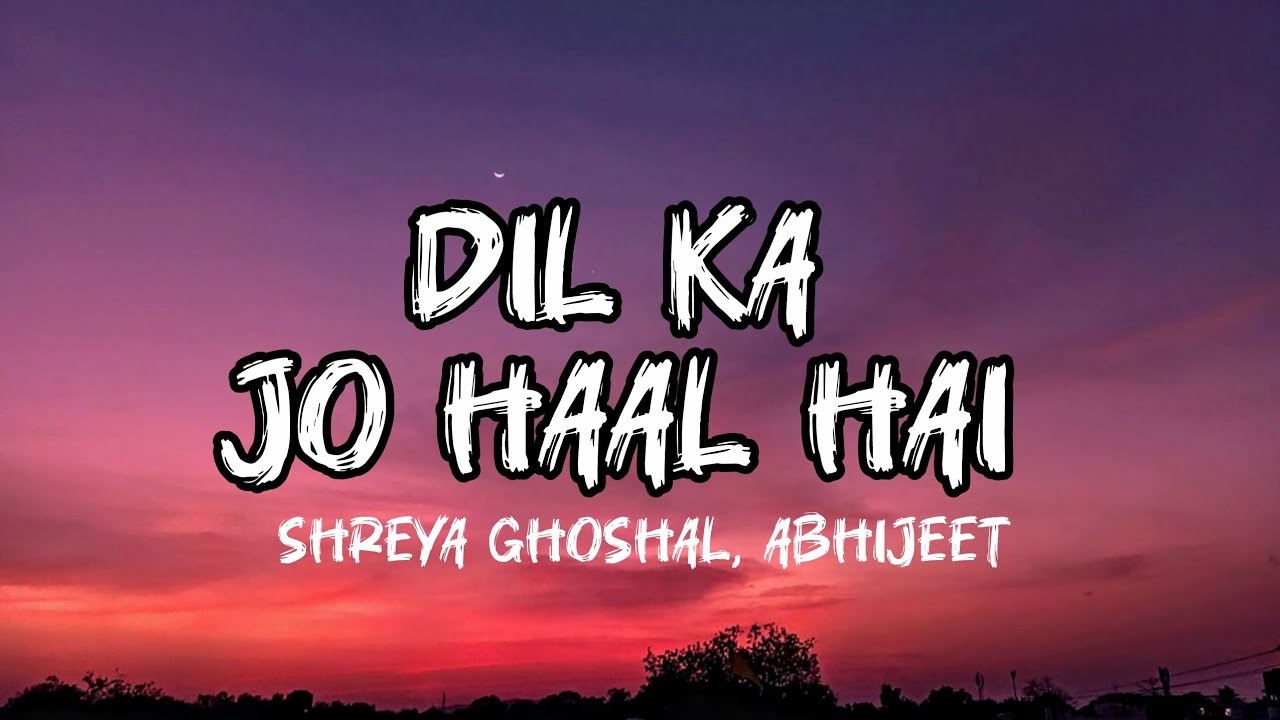 Dil Ka Jo Haal Hai Lyrics - Besharam | Abhijeet, Shreya Ghoshal | lyrical holics 