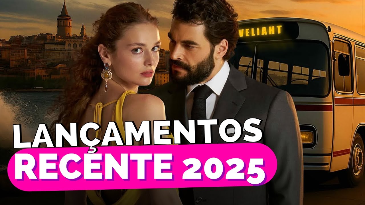 S&Eacute;RIES TURCAS LAN&Ccedil;AMENTO RECENTE 2025 | indica&ccedil;&atilde;o das novas s&eacute;ries turcas que estrearam recentemente