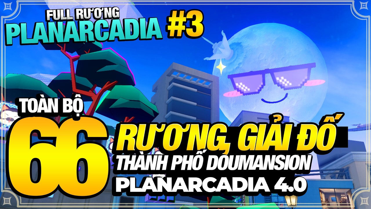 Toàn Bộ 66 Rương, Giải Đố Map Chính Thành Phố Doumension Planarcadia 4.0