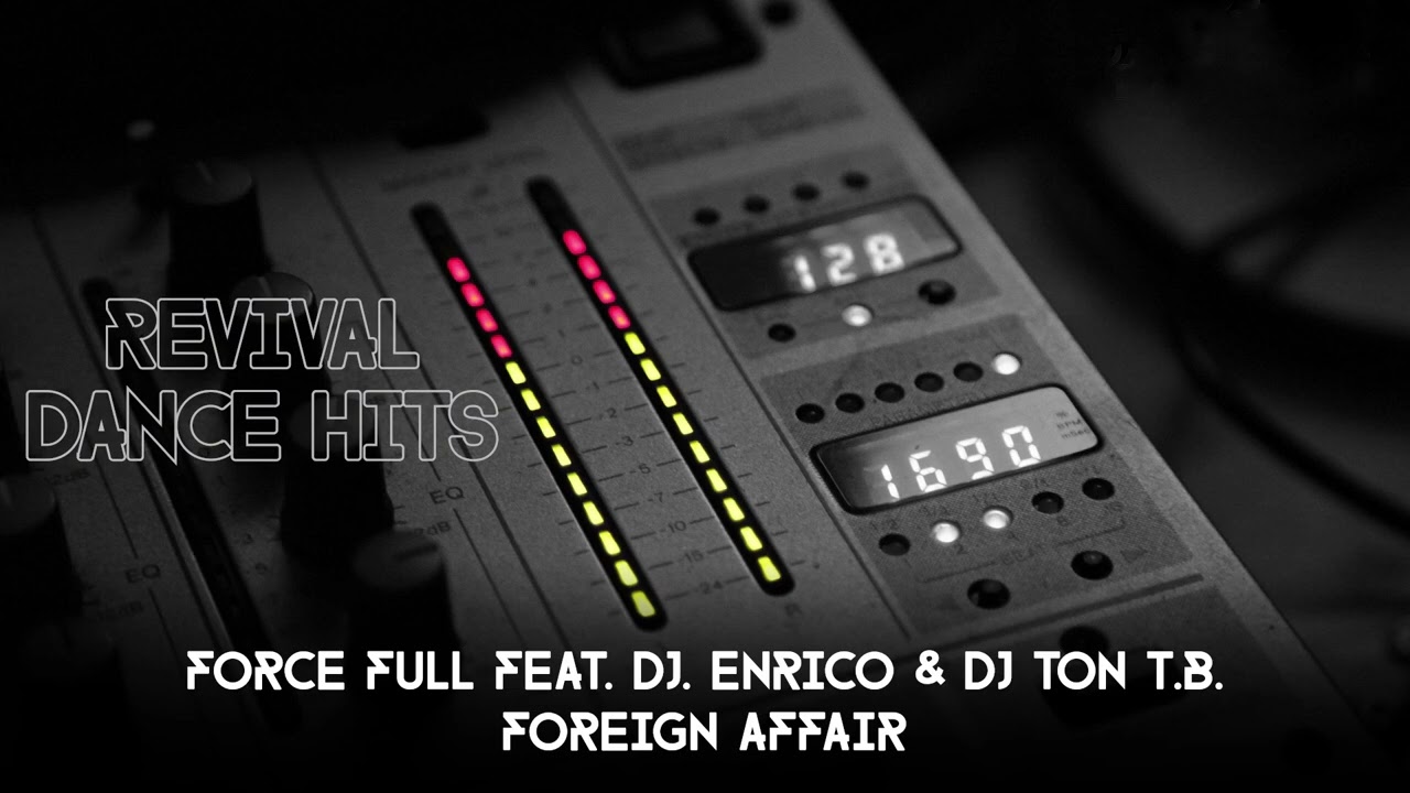 Force Full Feat. DJ. Enrico & DJ Ton T.B. - Foreign Affair [HQ]