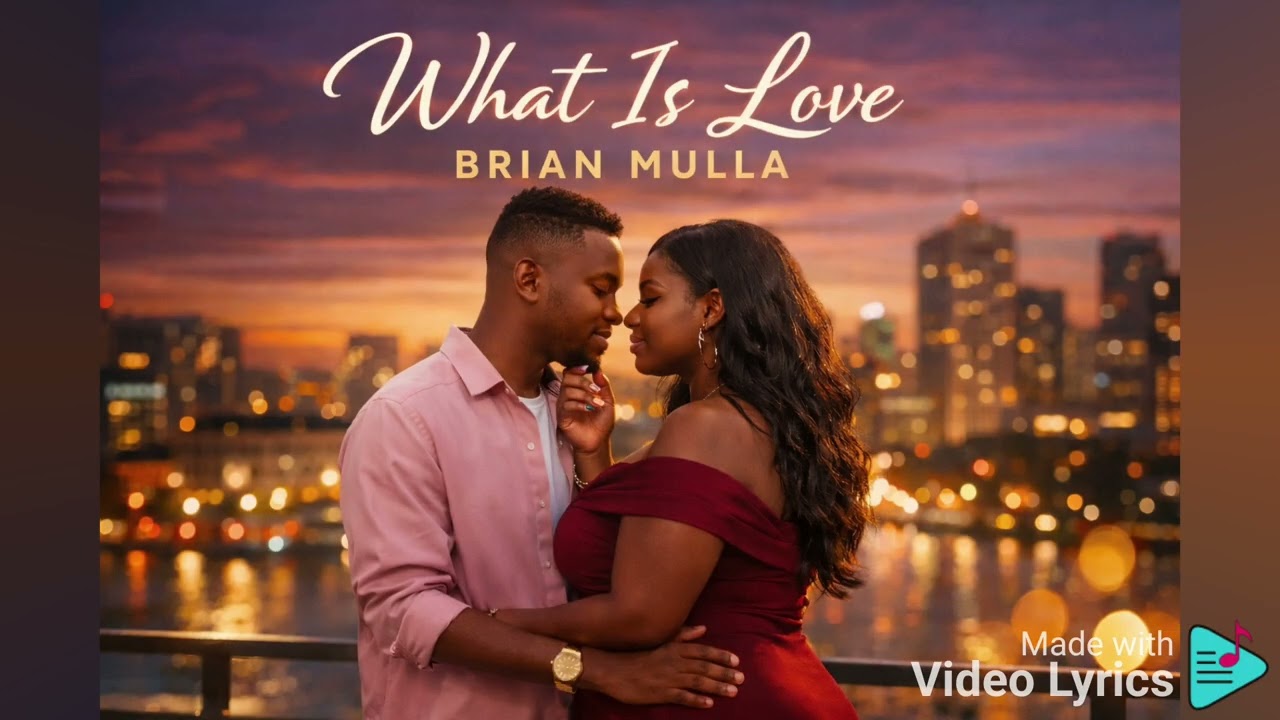 @Brayo_Mulla ;- WHAT IS LOVE 💟
