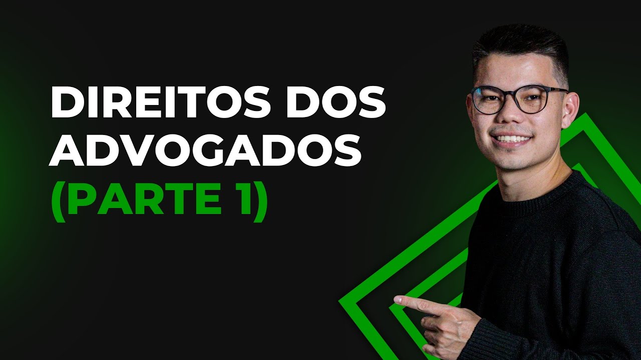 &Eacute;tica - Dos Direitos do Advogado (Parte 1)