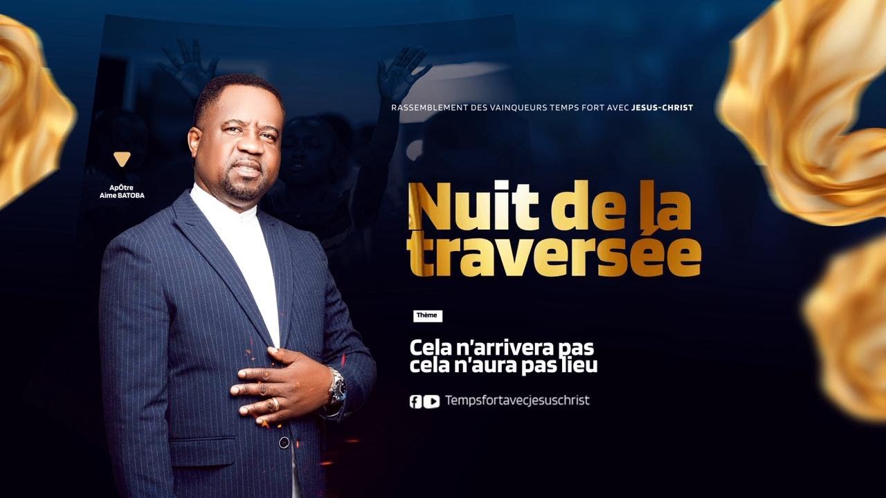 🔴 NUIT DE TRAVERSÉE 2026 Thème : Cela n’arrivera pas, cela n’aura pas lieu. Apôtre Aimé Batoba