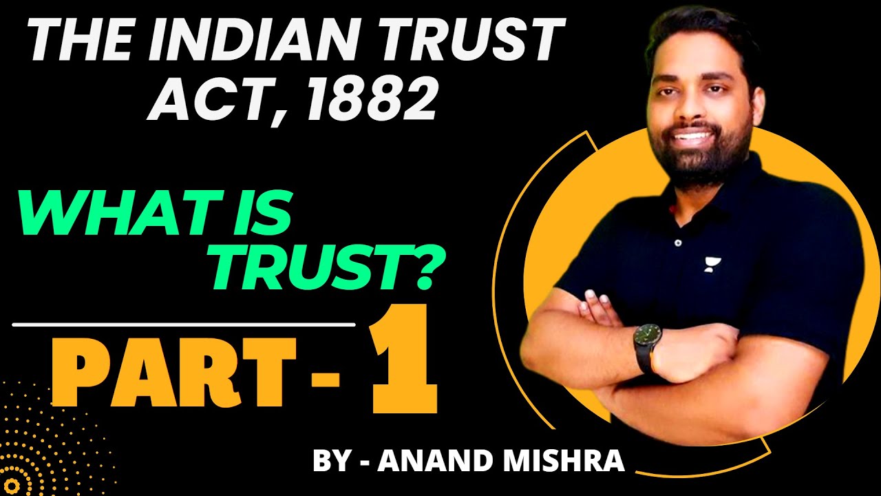 What is Trust | Part - 1 | Indian Trust Act, 1882 | Law of Trust