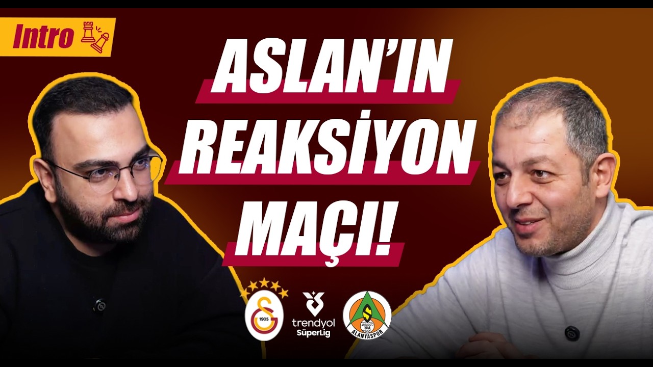 Galatasaray - Alanyaspor Maç Önü | Aslan Reaksiyon Verebilecek Mi? | Intro