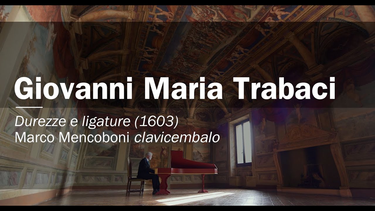 Giovanni Maria Trabaci, Durezze e ligature (1603), Marco Mencoboni harpsichord