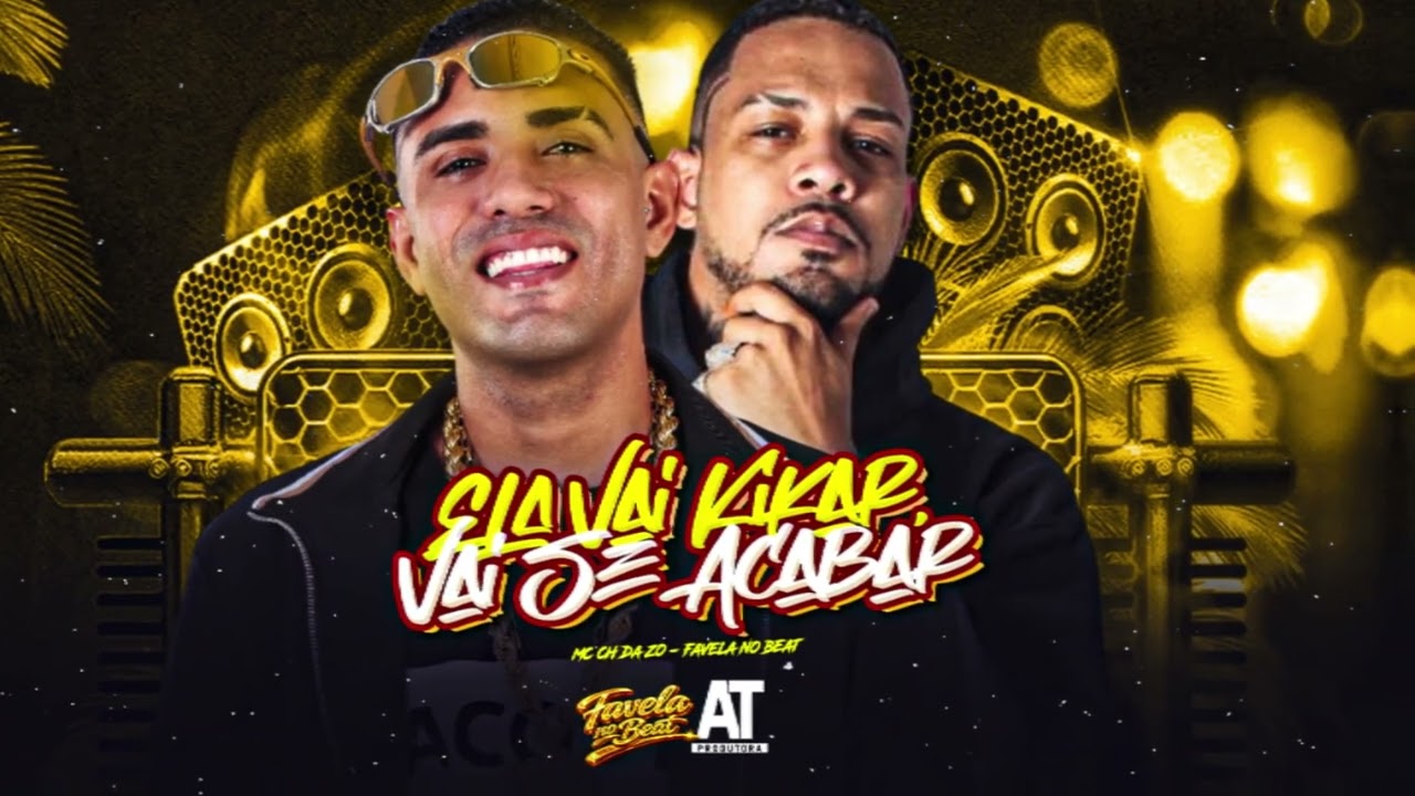 ELA VAI KIKAR VAI SE ACABAR - MC CH da Z.O, Favela no Beat