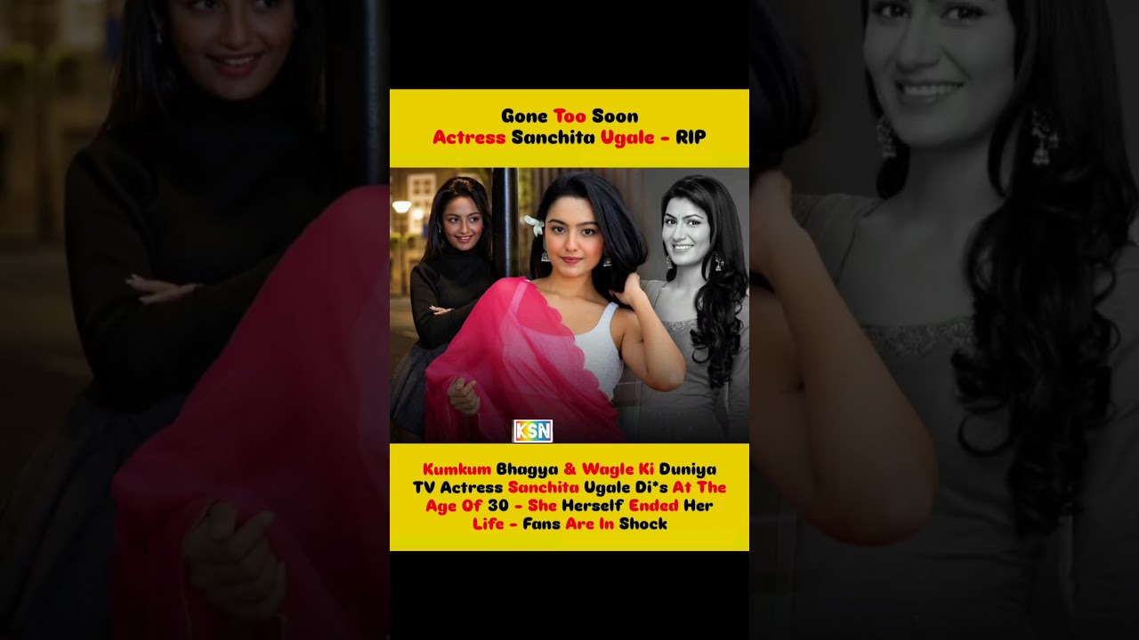 TV actress Sanchita Ugale passes away at 30. Fans and industry mourn the tragic loss. 💔