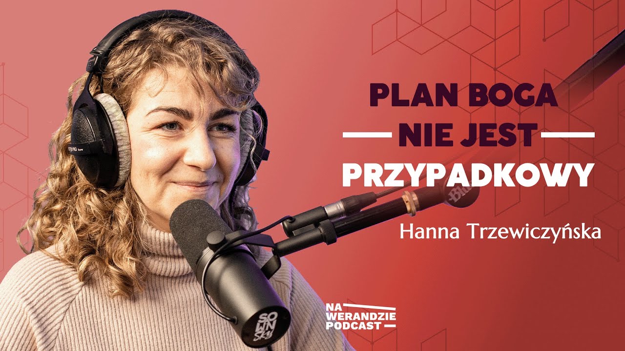 Płynęłam z prądem tego świata i bałam się być sobą... Bóg mi pomógł! [Na Werandzie Podcast #102]