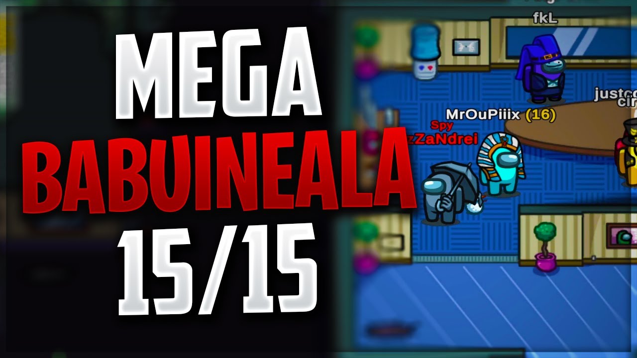 MEGA BABUINEALA pe AMONG US MODAT! 15/15!