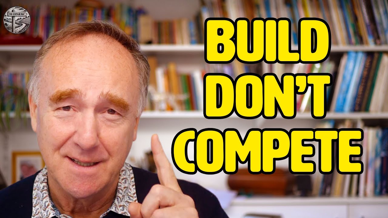 Build, Don’t Compete: The Real Secret to Creating Wealth