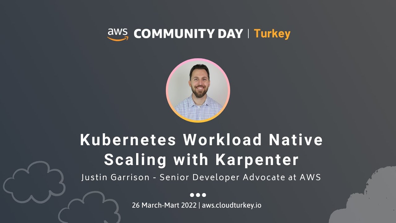 Kubernetes workload native scaling with Karpenter -  Justin Garrison - AWS Community Day 2022