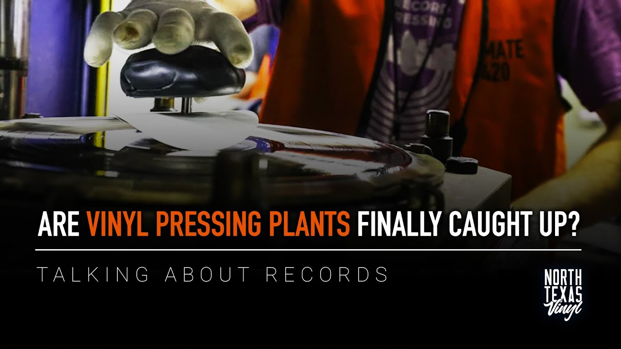 Are Vinyl Record Pressing Plants Finally Caught Up? | Talking About Records
