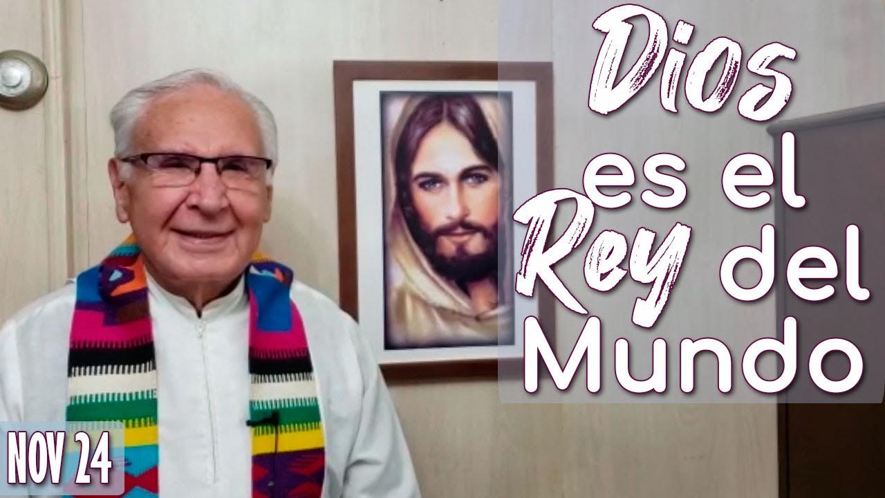 Dios Es El Rey del Mundo - Padre Dario Betancourt - encuentro nov 24
