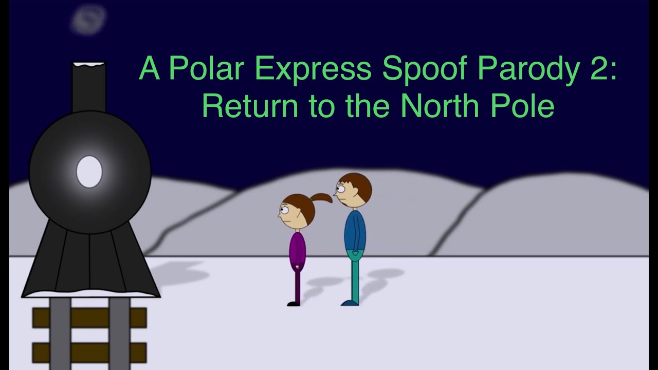 A Polar Express Spoof Parody 2: Return to the North Pole
