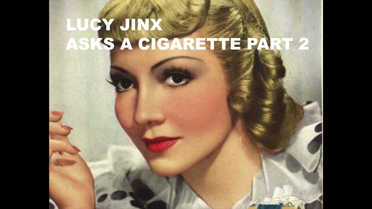 Lucy Jinx Asks a Cigarette Part 2
