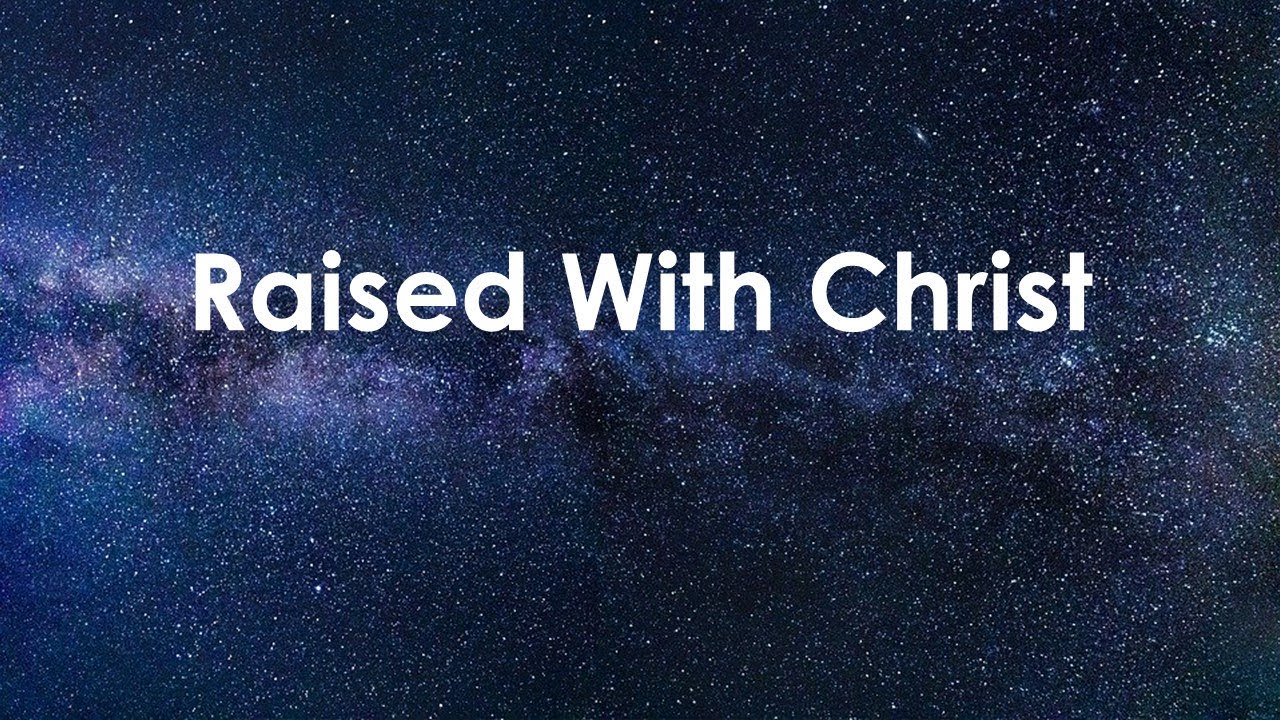 Raised With Christ