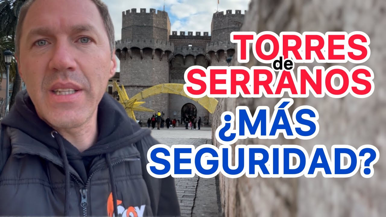 ¿Es NECESARIO MÁS SEGURIDAD en Las Torres de Serranos? 🇪🇸 VALENCIA