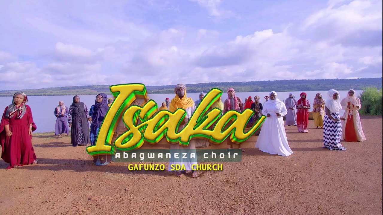 ISAKA by ABAGWANEZA CHOIR GAFUNZO SDA CHURCH (jay-pro)