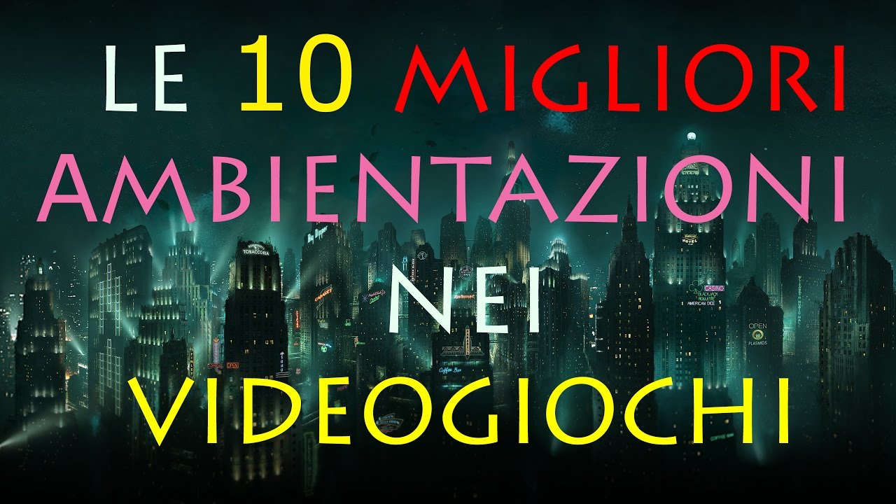 TOP 10 - MIGLIORI AMBIENTAZIONI NEI VIDEOGIOCHI 2017