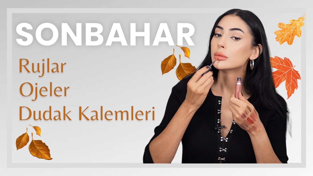 Sonbaharlık Ojeler, Rujlar, Dudak Kalemleri