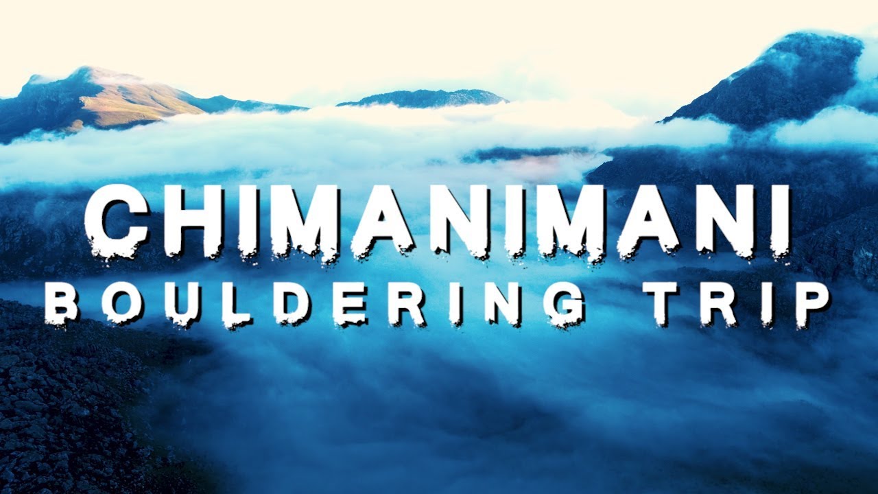 CHIMANIMANI BOULDERING TRIP - APRIL 2018