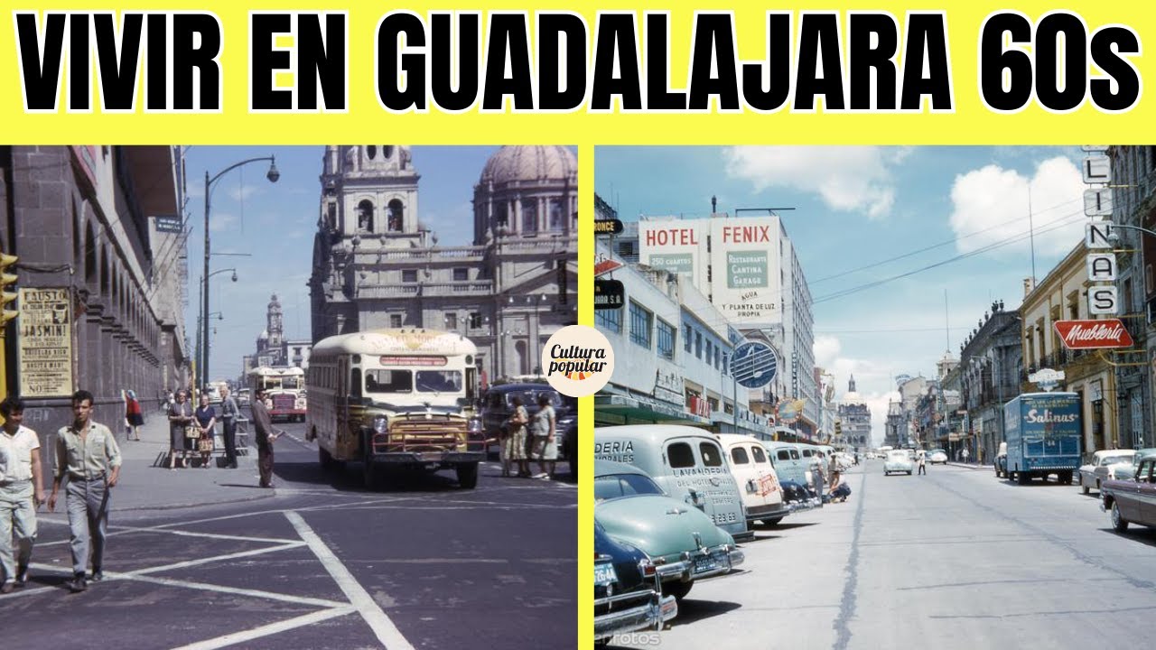 Asi era Vivir en Guadalajara en el Pasado