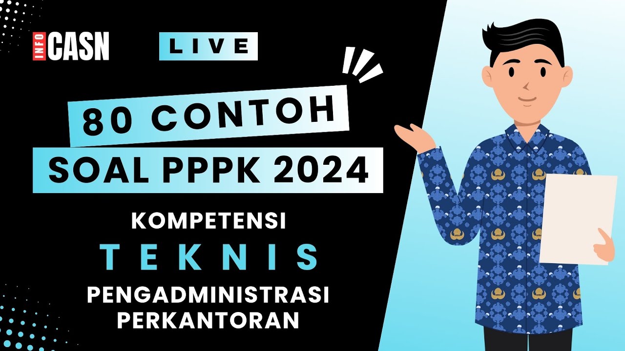 80 CONTOH SOAL KOMPETENSI TEKNIS PPPK FORMASI PENGADMINISTRASI PERKANTORAN 2024