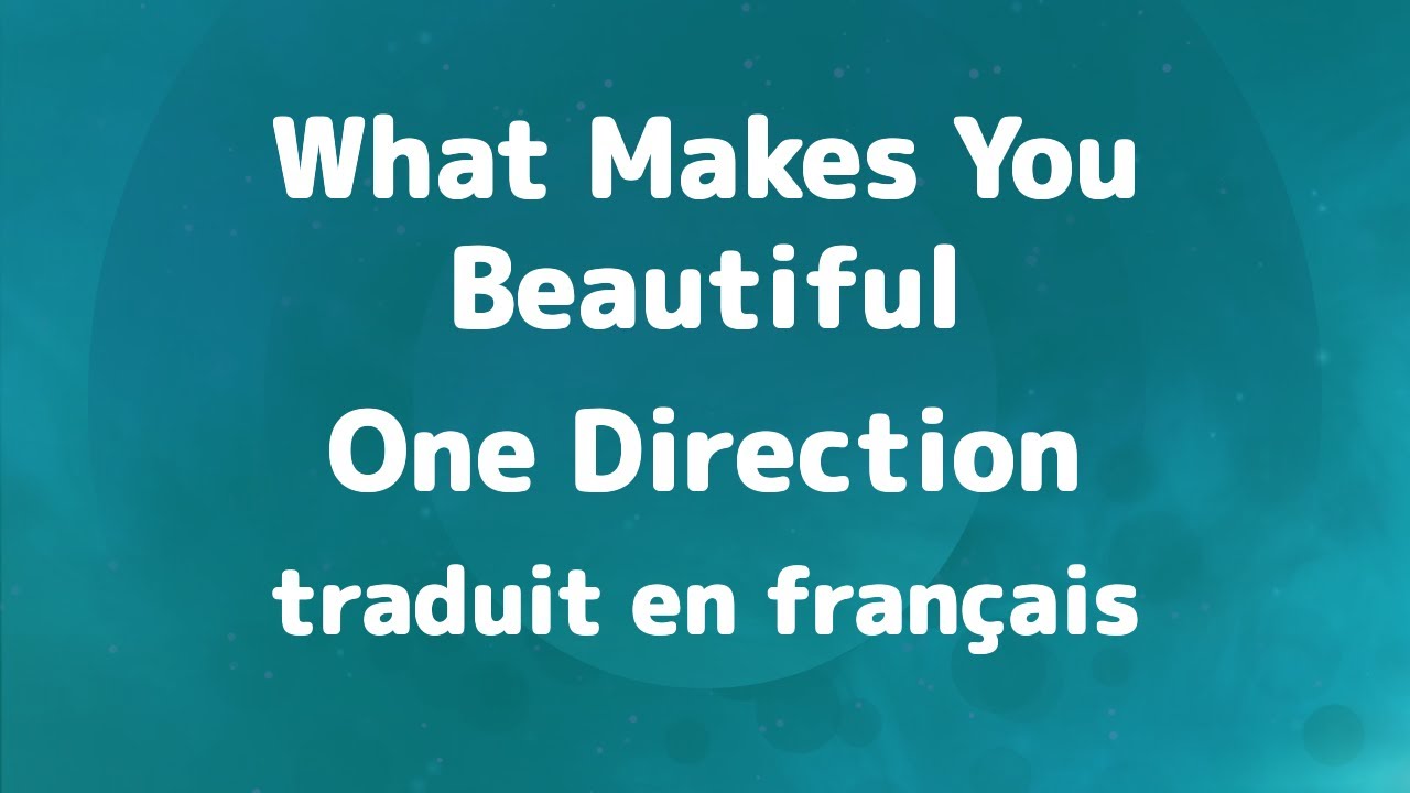 What Makes You Beautiful | One Direction traduit en français