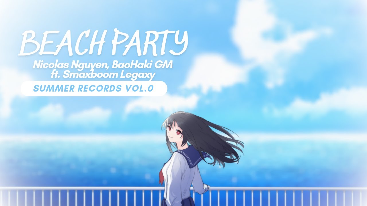 Nicolas Nguyen, BaoHaki GM ft. Smaxboom Legaxy - Beach Party 『Summer Records Vol.0』