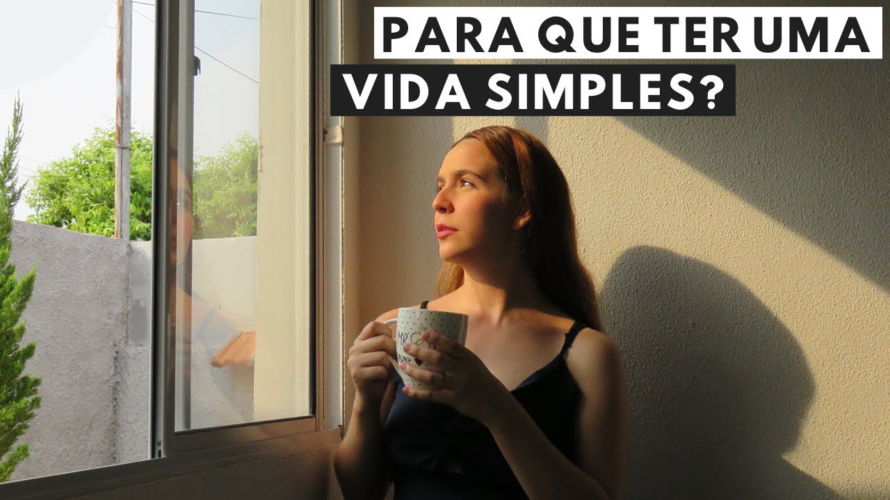 5 BENEFÍCIOS DE VOCÊ TER UMA VIDA SIMPLES (MAS CHEIA DE ABUNDÂNCIA)!