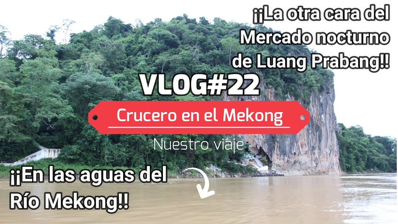 VLOG#22. Excursión por el Río Mekong y mercado nocturno de Luang Prabang (Laos). Viaje Asia 2022