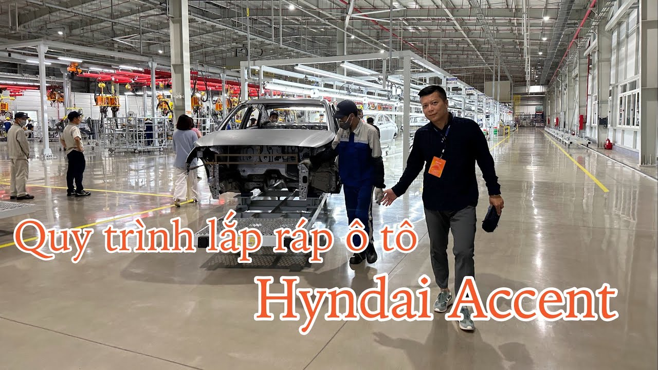 Xem cách thép, nhựa, cao su, thuỷ tinh biến thành 1 chiếc Hyundai Accent thế nào ở nhà máy TCmotor