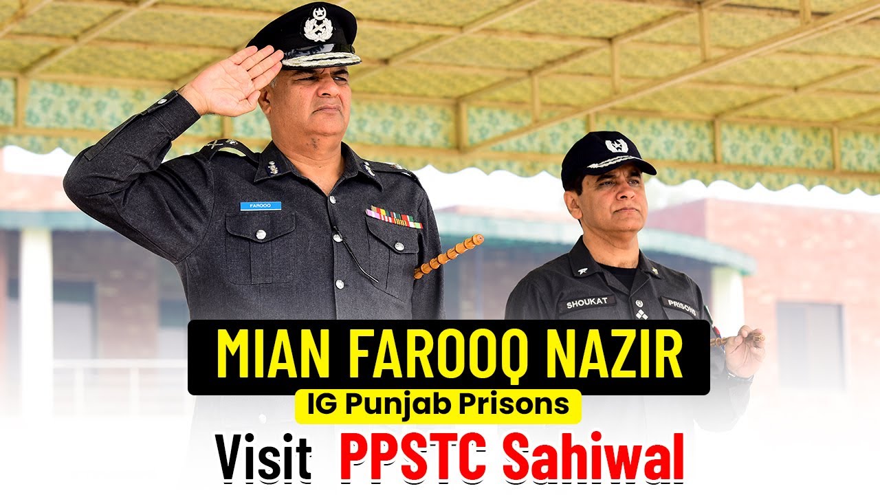 Mian Farooq Nazir IG Punjab Prisons Visit Punjab Prisons Staff Training College Sahiwal