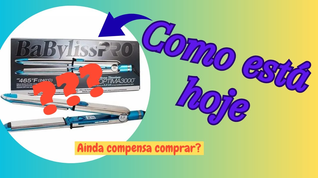 Como está minha prancha BaBylissPRO Nano Titanium Optima 3000 | Você arriscaria comprar?
