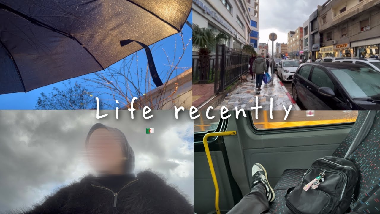Life recently | بدون تخطيط 🇩🇿😋✨