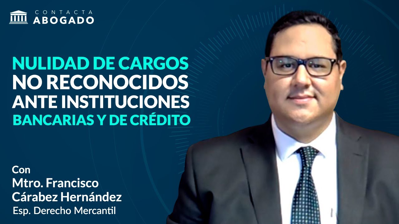 Nulidad de cargos no reconocidos antes instituciones bancarias y de crédito
