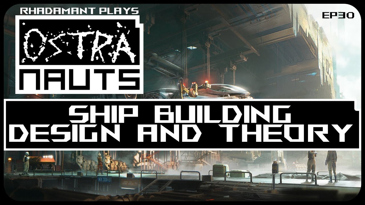 Ship Building Design and Theory in Ostranauts - Lets Play & Tutorial // EP30