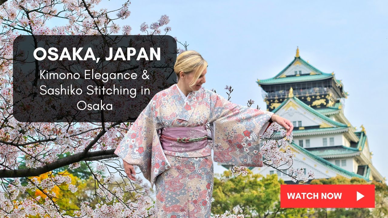 Kimono Elegance & Sashiko Embroidery in Osaka Japan
